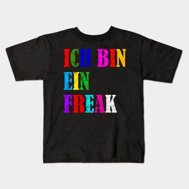 I'm A Freak Funny German Gift Idea Kids T-Shirt by BarrelLive